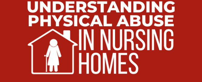 Understanding Physical Abuse in Nursing Homes