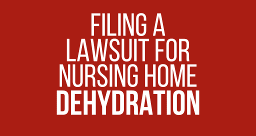 Filing a lawsuit for nursing home dehydration
