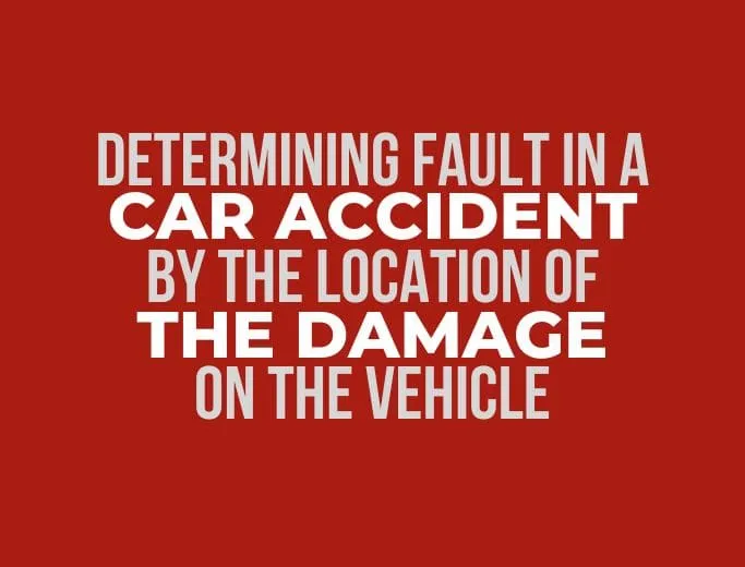 DETERMINING FAULT IN A CAR ACCIDENT BY THE LOCATION OF THE DAMAGE OF THE VEHICLE