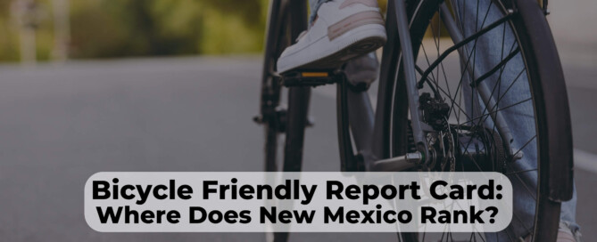 The League of American Bicyclists has delivered their 2024 New Mexico Bike Safety Report Card, and we have some work to do.