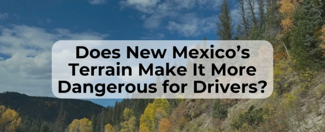 New Mexico’s beautiful terrain can lead to more car accidents and higher insurance premiums.
