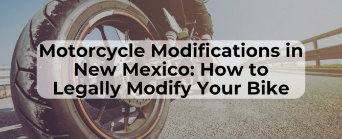 Motorcycle Modification laws are essential for motorcycle safety in New Mexico