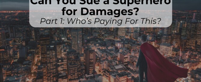 Can you file a personal injury claim against a superhero? Learn about our current laws, insurance policies, and how they apply to superhero movies.