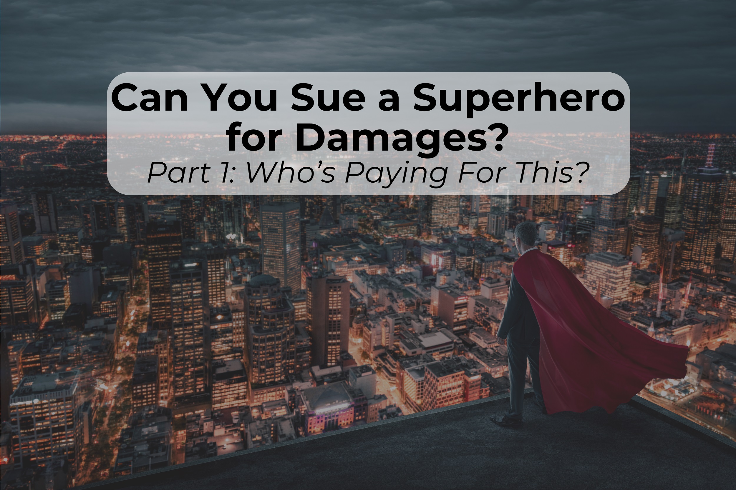 Can you file a personal injury claim against a superhero? Learn about our current laws, insurance policies, and how they apply to superhero movies.
