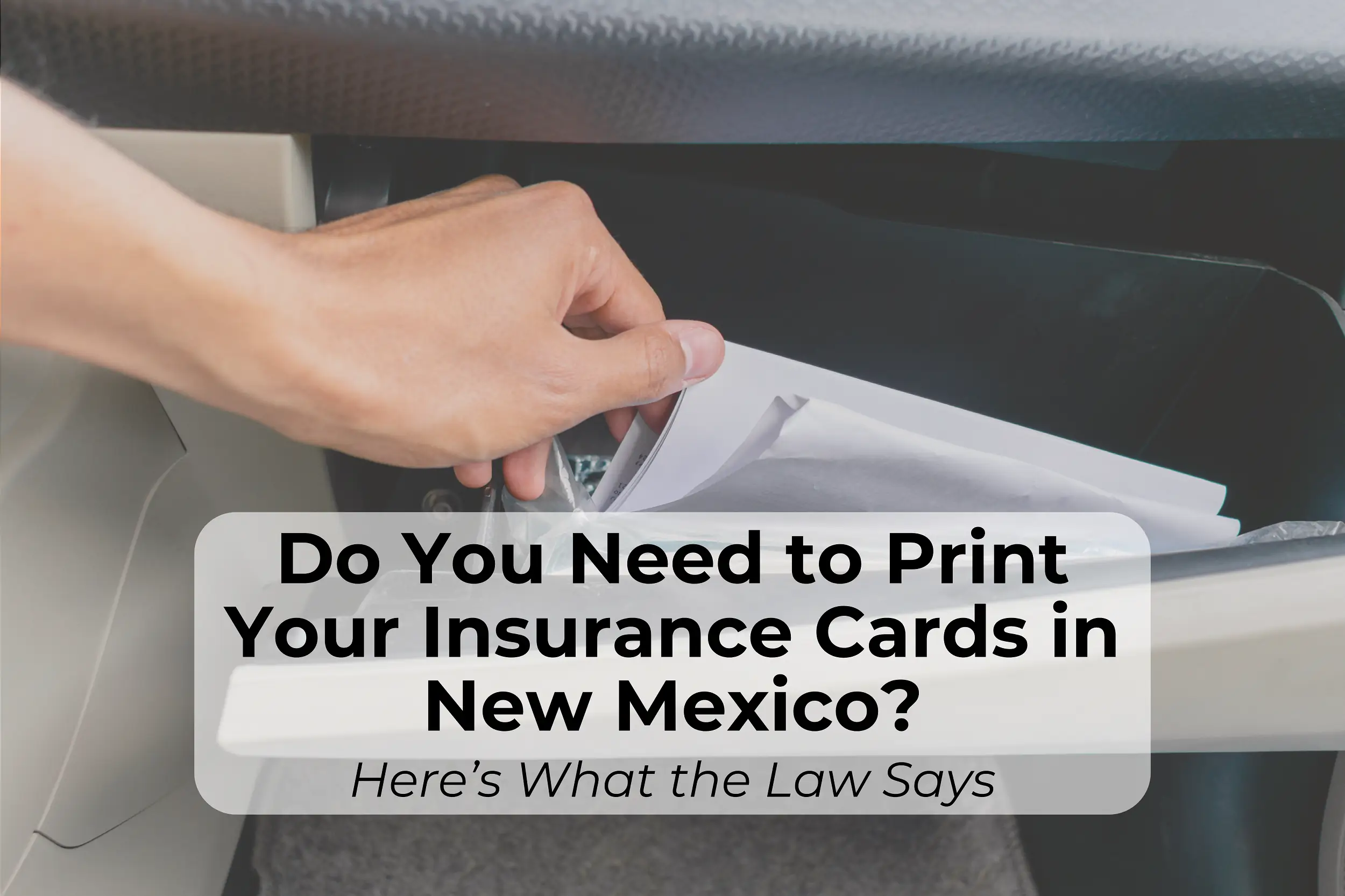 Do you need a printed insurance card in New Mexico? o you need physical proof of insurance in New Mexico? Learn about digital proof of insurance whether you’re a New Mexico native or you’re traveling this summer.