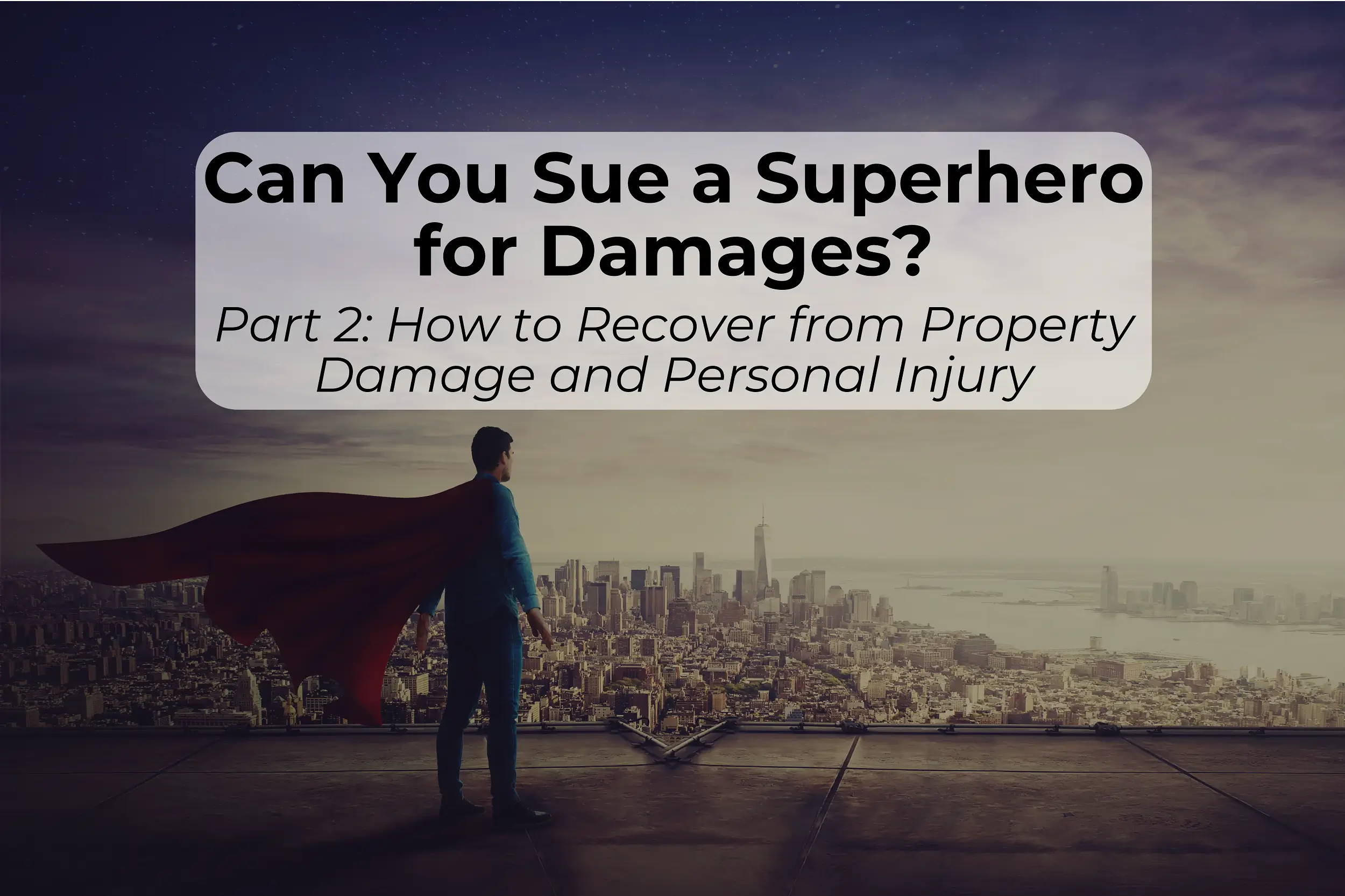 Can victims be made whole after superhero damage? Here’s what the law tells us.