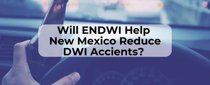 ENDWI is a program that the New Mexico Department of Transportation uses to connect with local police departments to reduce fatalities and injuries caused by driving while impaired.