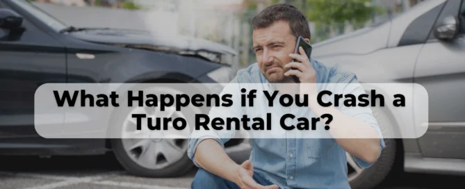 What happens if you crash a Turo Rental Car? Discover how much you’re liable for in a Turo crash.